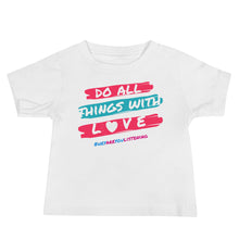 Load image into Gallery viewer, Do All Things With Love Baby Short Sleeve Tee