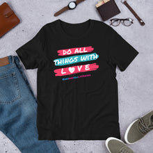 Load image into Gallery viewer, Do All Things With Love Short-Sleeve Adult Unisex T-Shirt