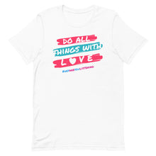 Load image into Gallery viewer, Do All Things With Love Short-Sleeve Adult Unisex T-Shirt