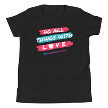 Load image into Gallery viewer, Do All Things With Love Youth Short Sleeve T-Shirt