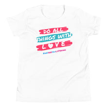Load image into Gallery viewer, Do All Things With Love Youth Short Sleeve T-Shirt