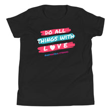 Load image into Gallery viewer, Do All Things With Love Youth Short Sleeve T-Shirt
