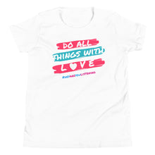 Load image into Gallery viewer, Do All Things With Love Youth Short Sleeve T-Shirt
